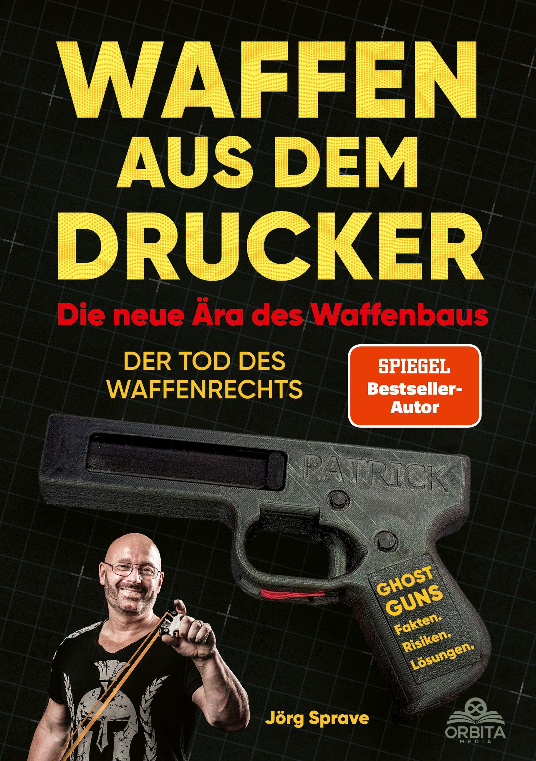 Vorderes Coverbild Waffen aus dem Drucker - Die neue Ära des Waffenbaus