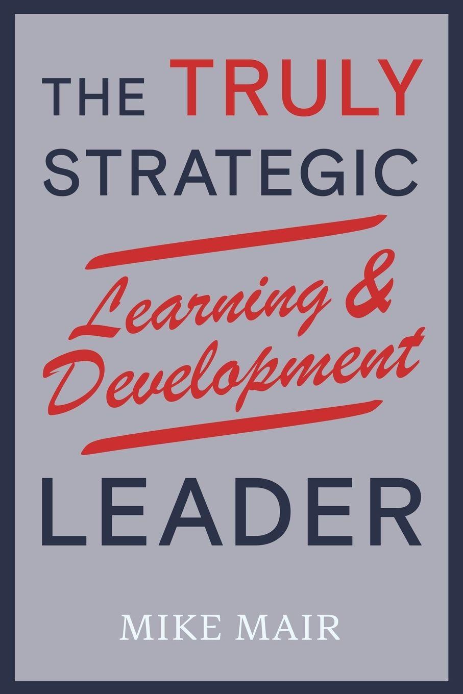 Vorderes Coverbild The Truly Strategic Learning & Development Leader