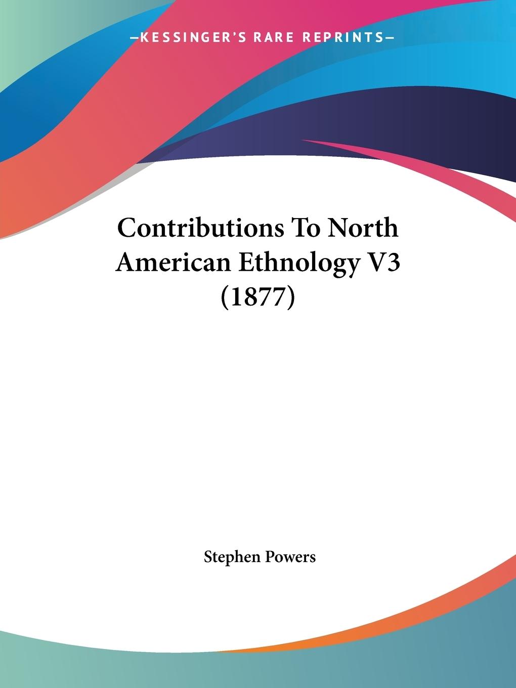 Vorderes Coverbild Contributions To North American Ethnology V3 (1877)