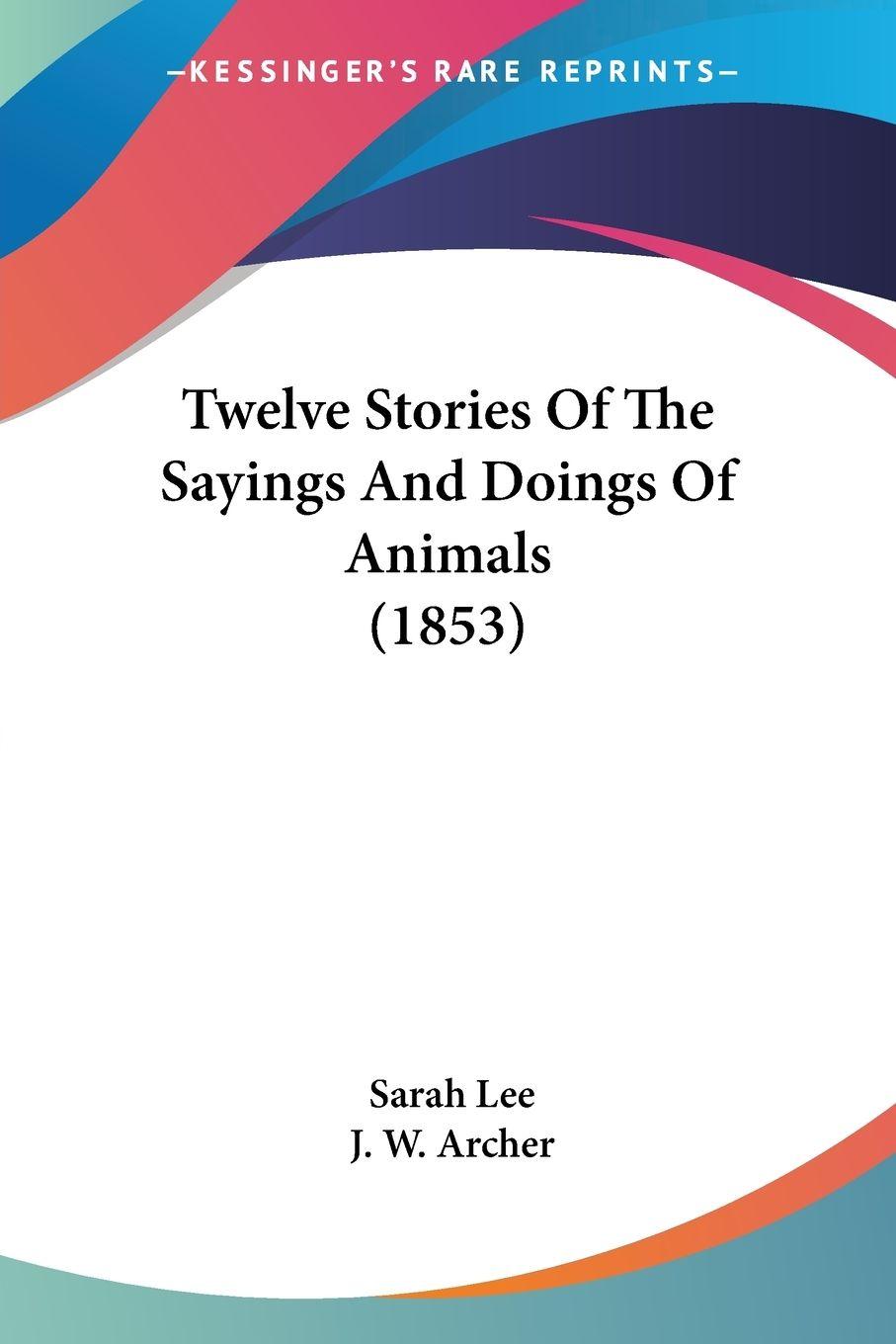 Vorderes Coverbild Twelve Stories Of The Sayings And Doings Of Animals (1853)