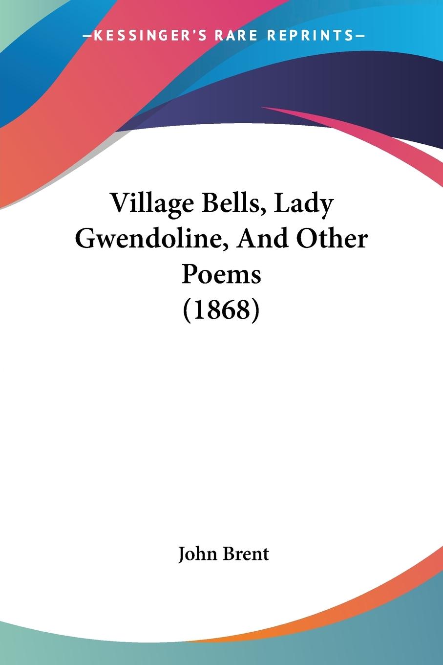 Vorderes Coverbild Village Bells, Lady Gwendoline, And Other Poems (1868)