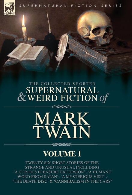 Vorderes Coverbild The Collected Shorter Supernatural & Weird Fiction of Mark Twain - Volume 1