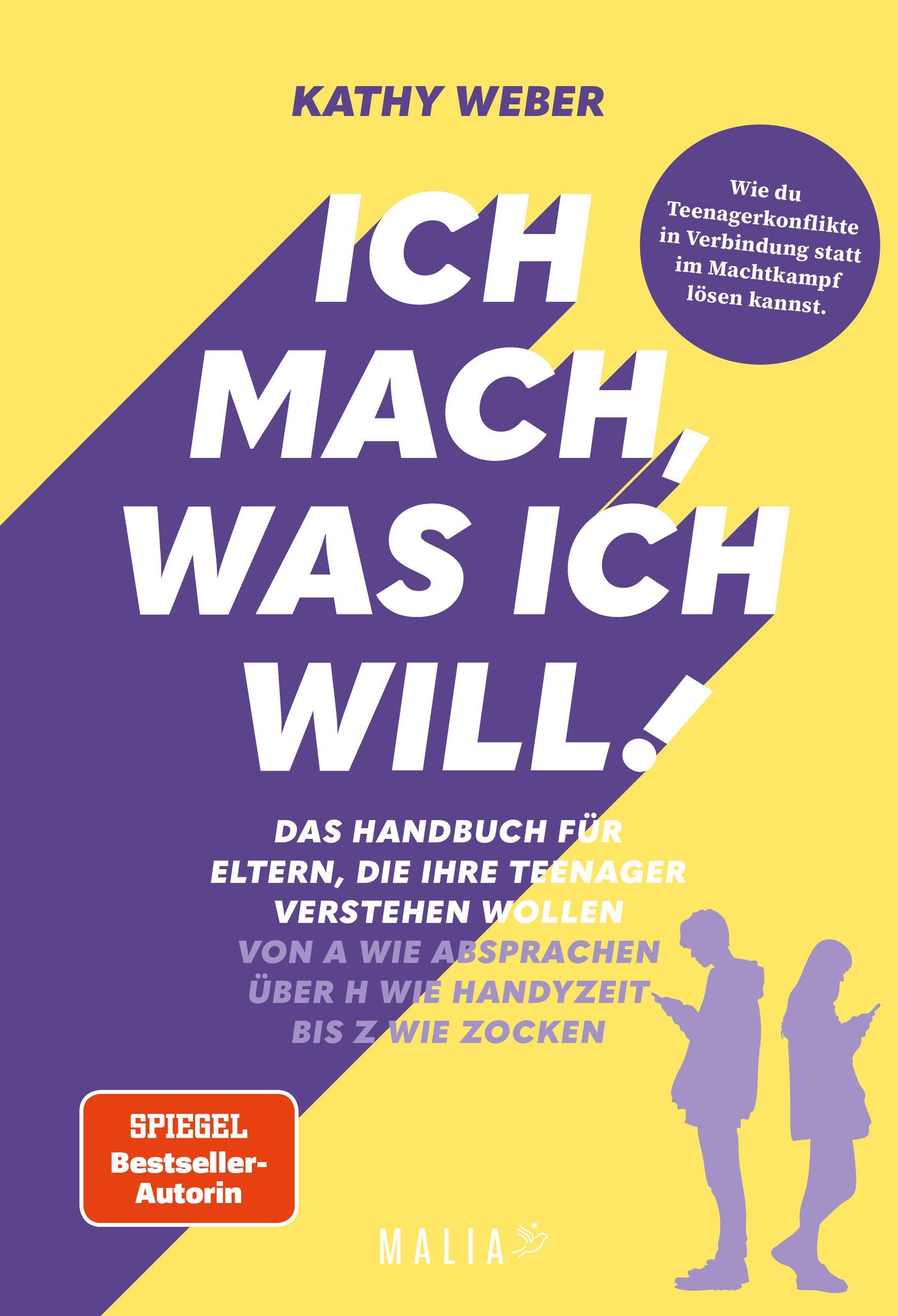 Vorderes Coverbild Ich mach, was ich will! Das Handbuch für Eltern, die ihre Teenager verstehen wollen - Von A wie Absprachen über H wie Handyzeit bis Z wie Zocken