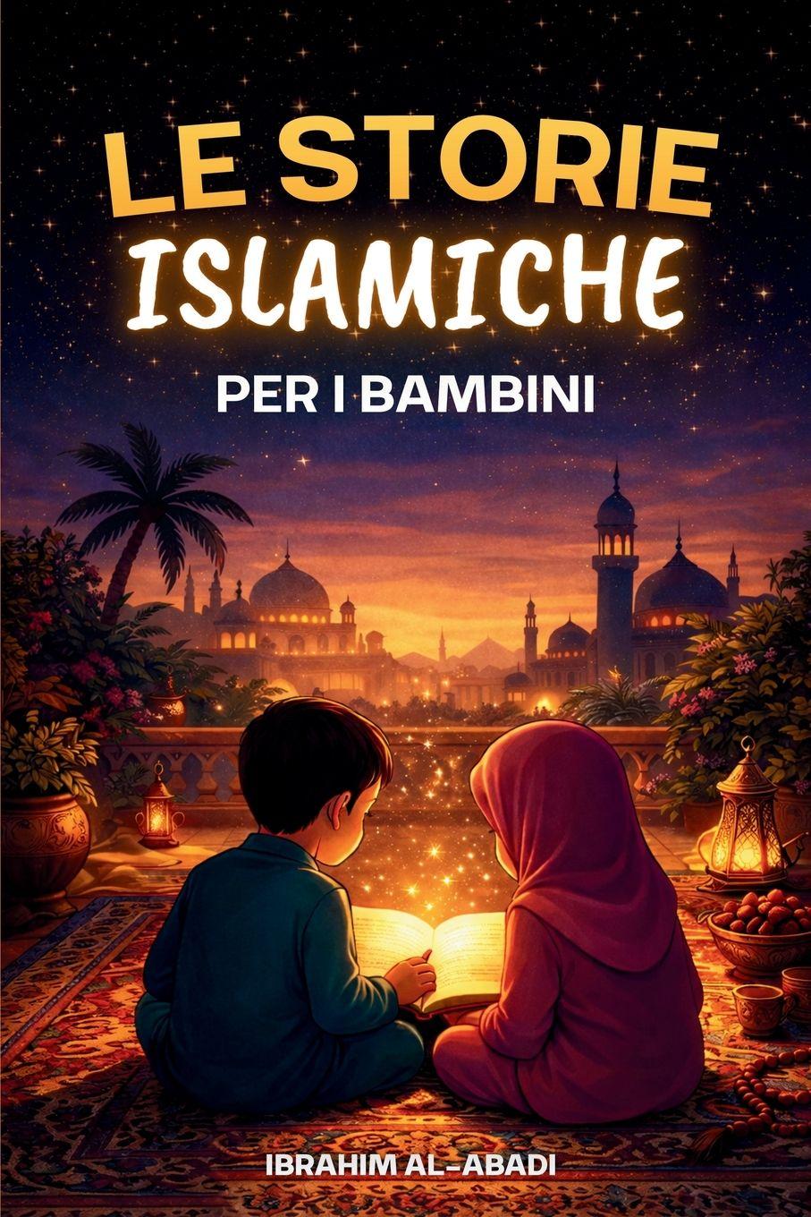 Vorderes Coverbild Le più belle storie islamiche per i bambini - 31 storie sul nostro profeta Muhammad (saw), i suoi compagni e gli altri profeti dell'Islam
