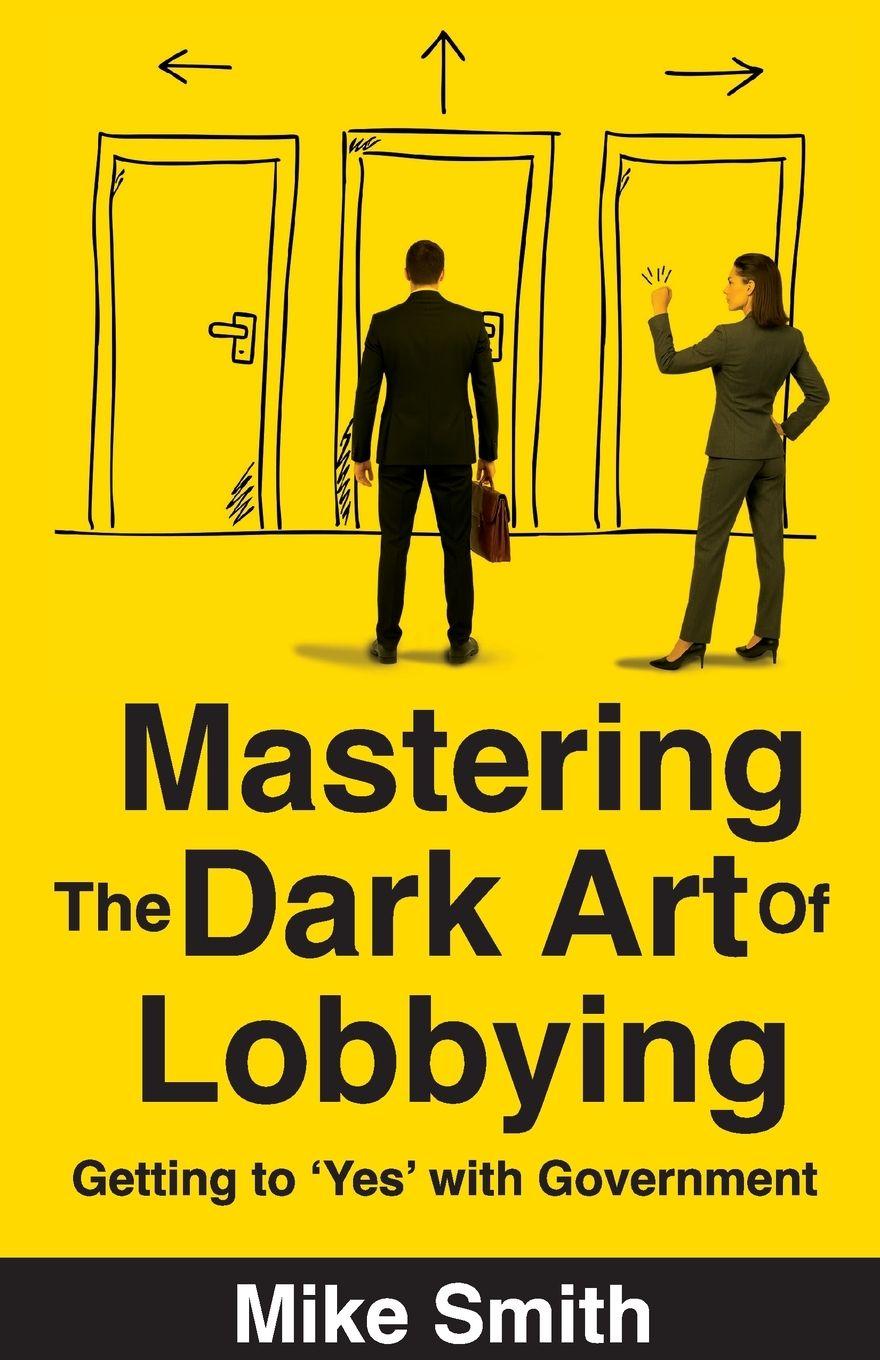 Vorderes Coverbild Mastering the Dark Art of Lobbying