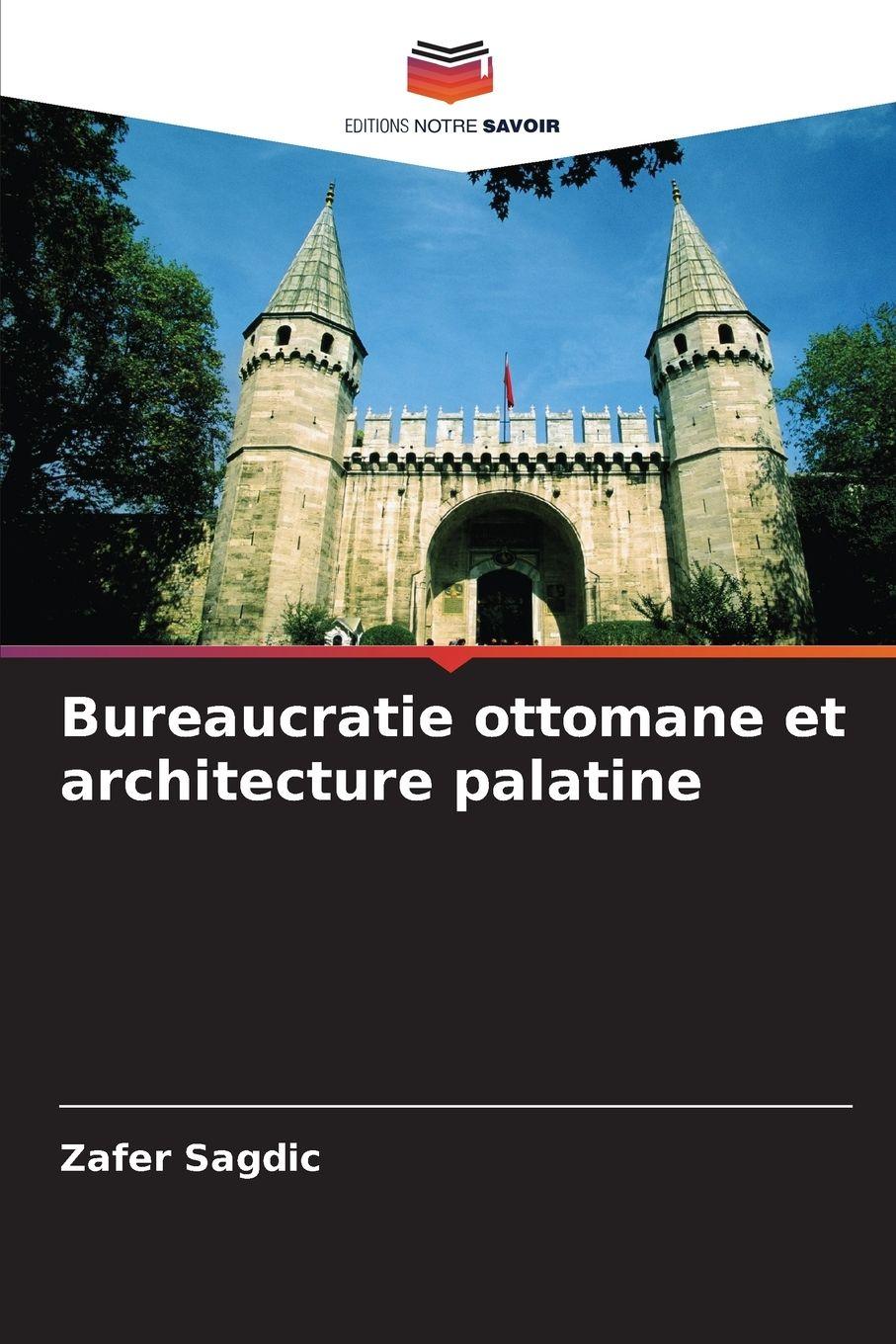Vorderes Coverbild Bureaucratie ottomane et architecture palatine