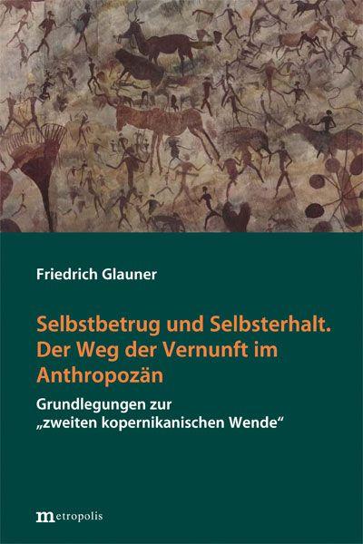 Vorderes Coverbild Selbstbetrug und Selbsterhalt. Der Weg der Vernunft im Anthropozän