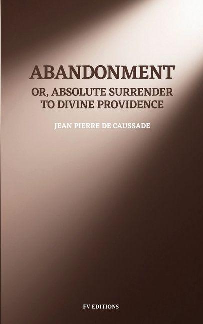 Vorderes Coverbild Abandonment; or, Absolute Surrender to Divine Providence