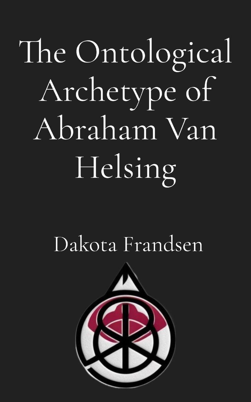 Vorderes Coverbild The Ontological Archetype of Abraham Van Helsing