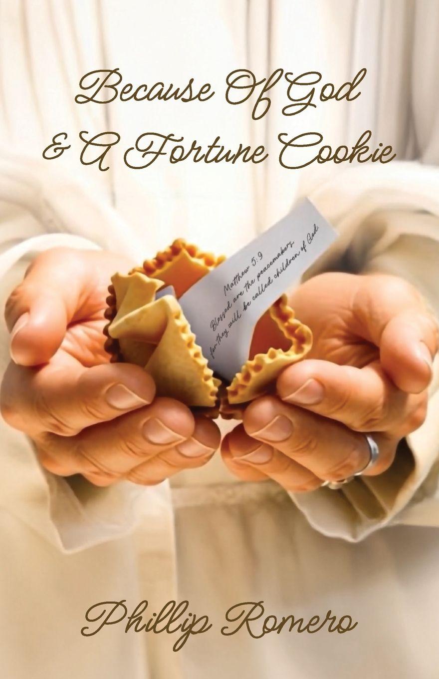 Vorderes Coverbild Because Of God & A Fortune Cookie, A true story based on the life of a New Mexico gang leader, Phillip Romero.