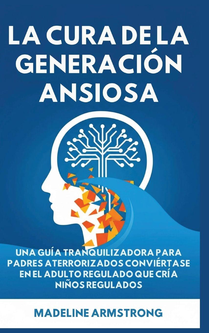 Vorderes Coverbild La Cura de la Generación Ansiosa