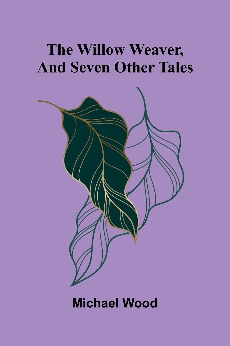 Vorderes Coverbild The willow weaver, and seven other tales