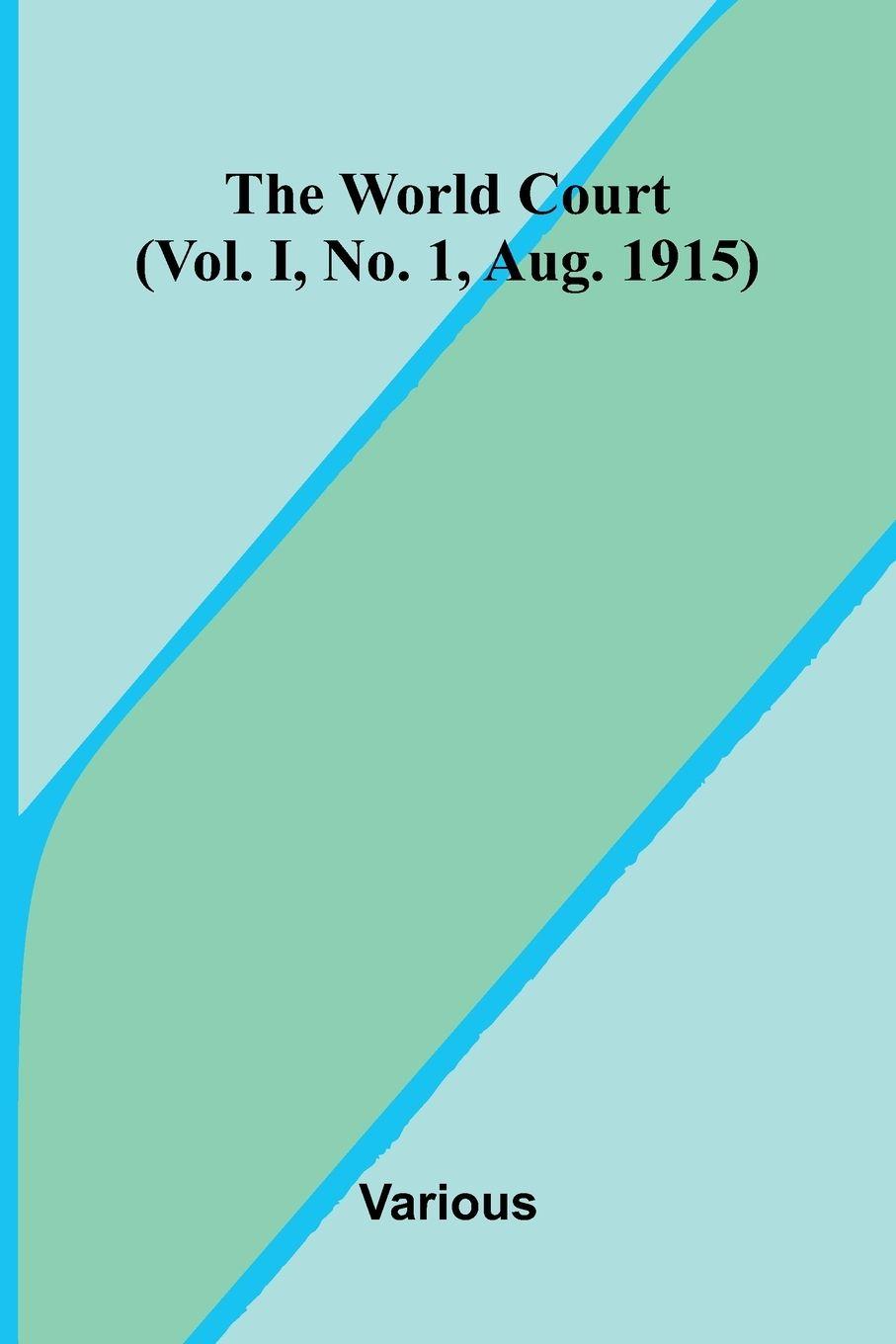 Vorderes Coverbild The World Court (Vol. I, No. 1, Aug. 1915)