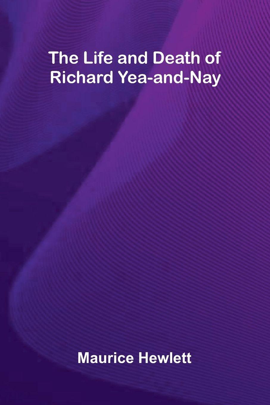 Vorderes Coverbild The Life and Death of Richard Yea-and-Nay