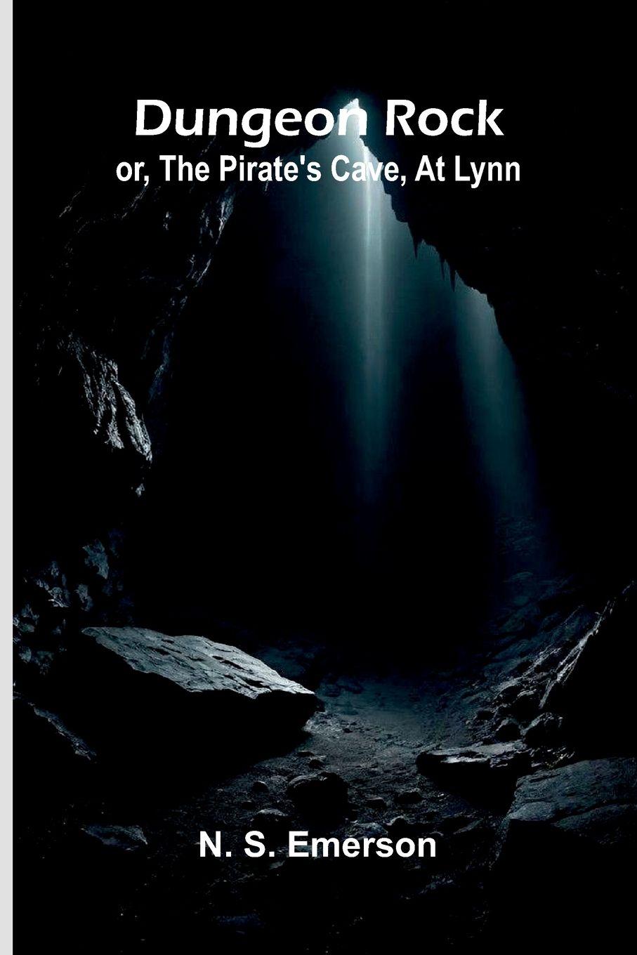 Vorderes Coverbild Dungeon Rock; or, the pirate's cave, at Lynn