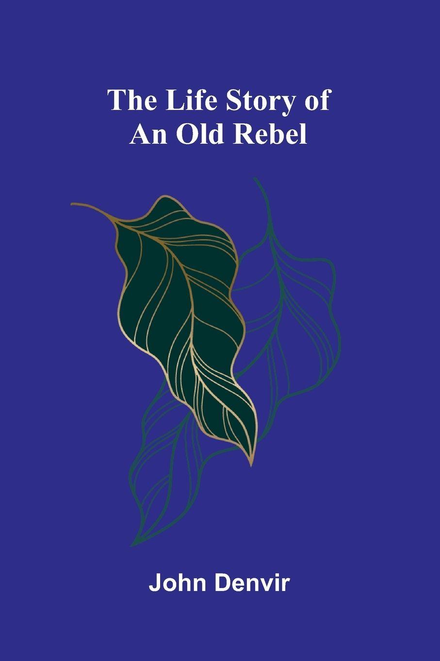 Vorderes Coverbild The Life Story of an Old Rebel