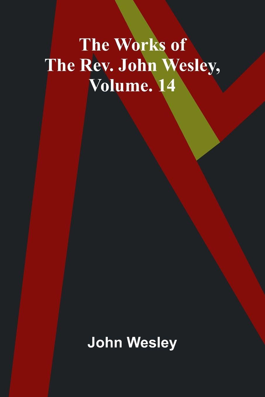 Vorderes Coverbild The works of the Rev. John Wesley, Vol. 14