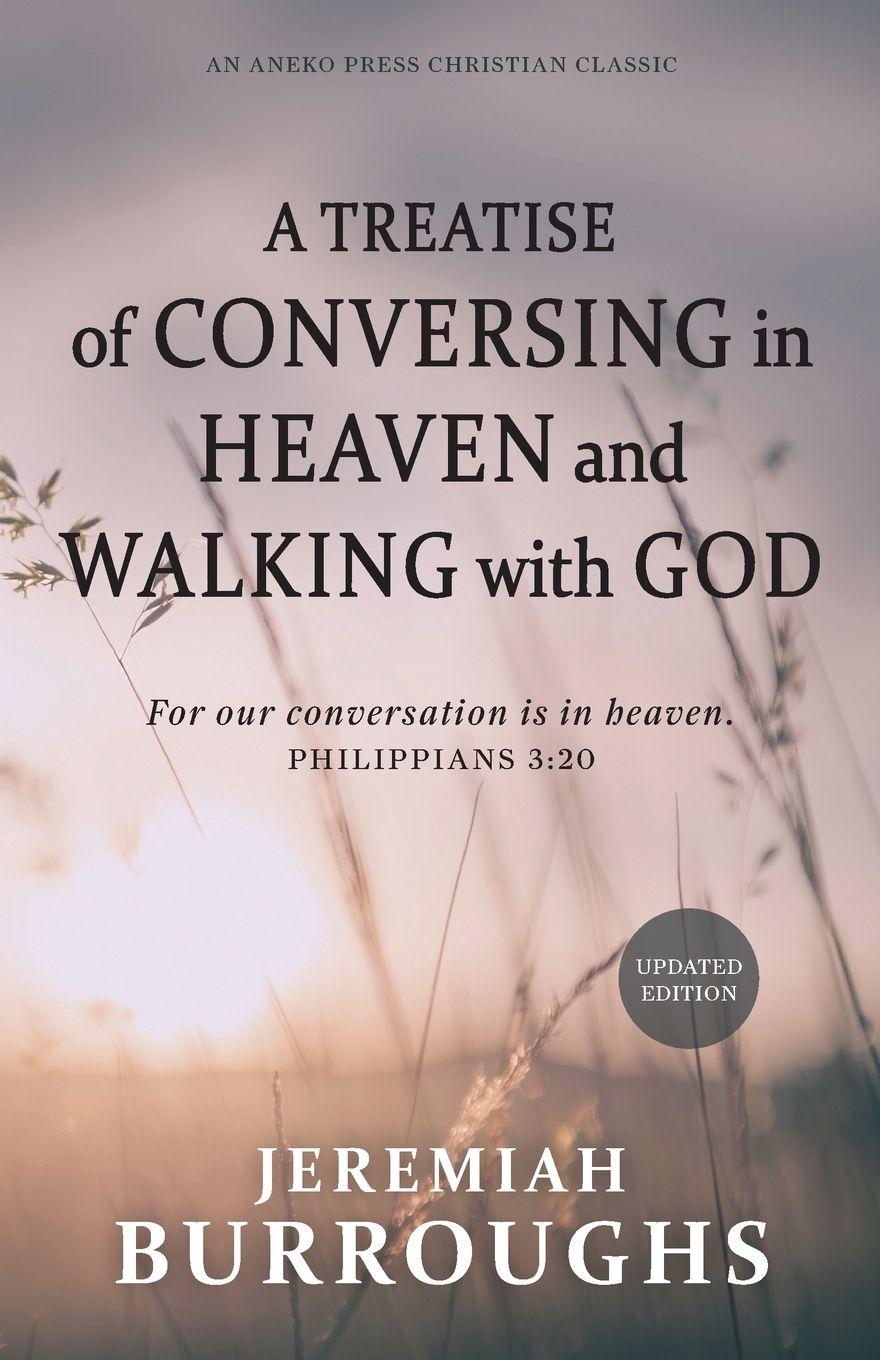 Vorderes Coverbild A Treatise of Conversing in Heaven and Walking with God
