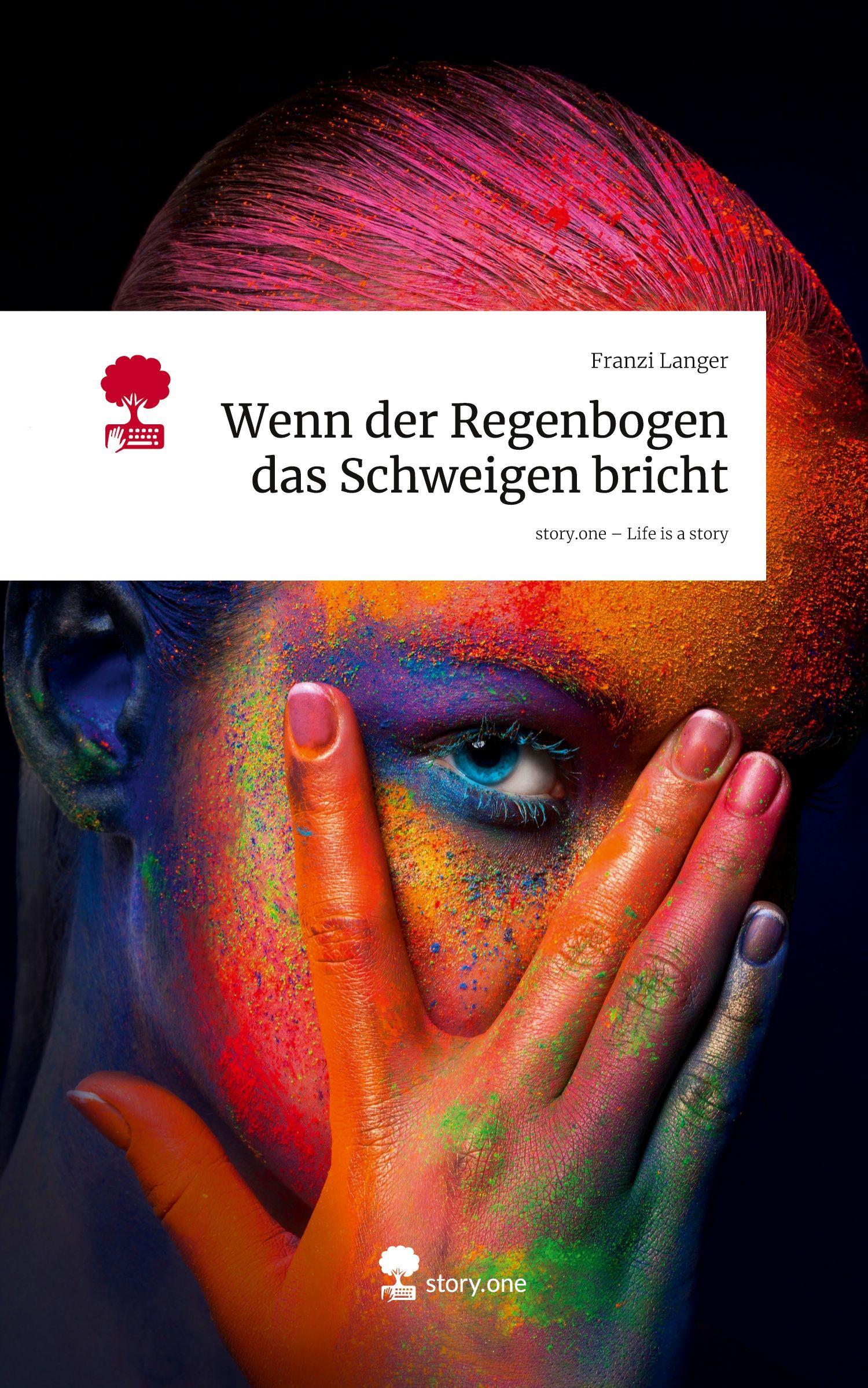 Vorderes Coverbild Wenn der Regenbogen das Schweigen bricht. Life is a Story - story.one