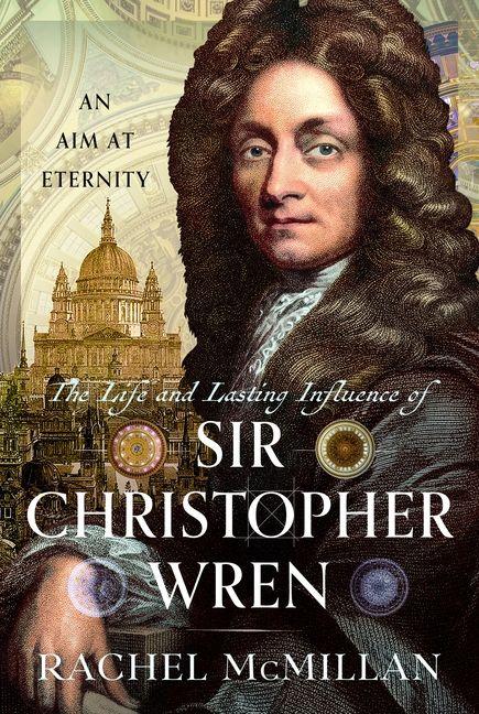 Vorderes Coverbild The Life and Lasting Influence of Sir Christopher Wren
