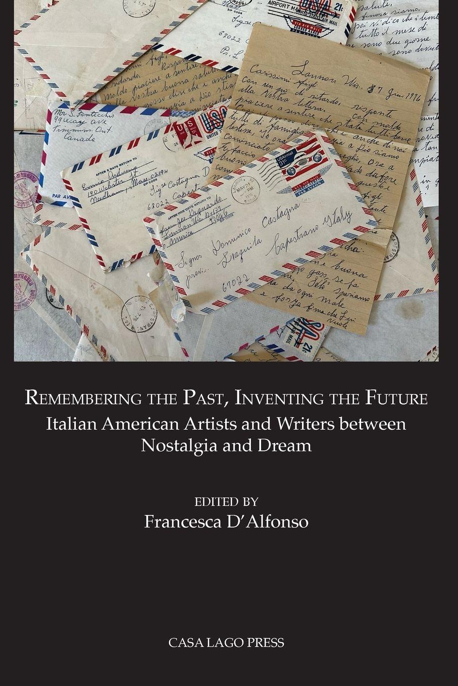 Vorderes Coverbild Remembering the Past, Inventing the Future Italian American Artists and Writers between Nostalgia and Dream