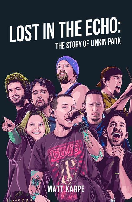Vorderes Coverbild Lost in the Echo: The Story of Linkin Park