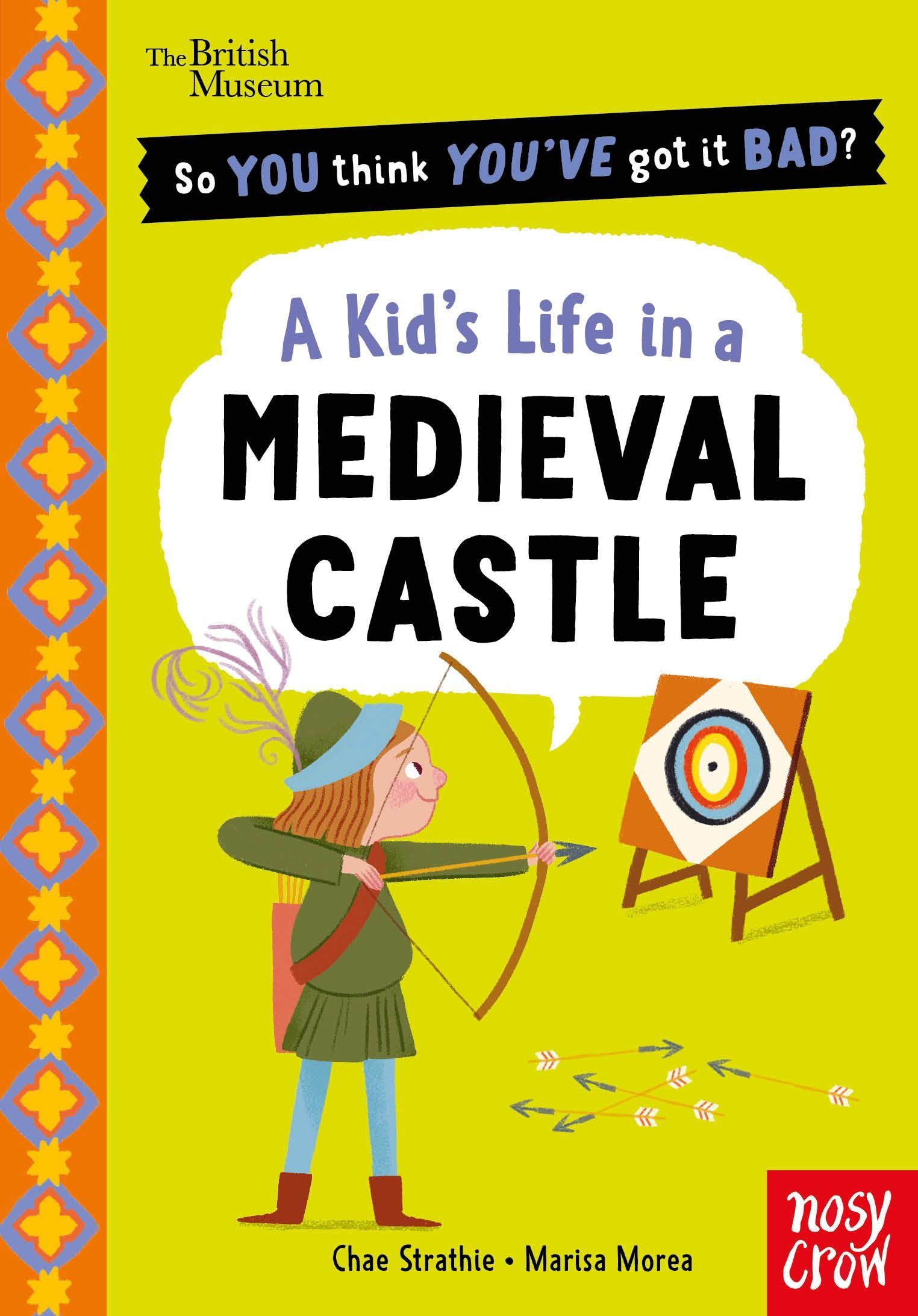 Vorderes Coverbild British Museum: So You Think You've Got It Bad? A Kid's Life in a Medieval Castle