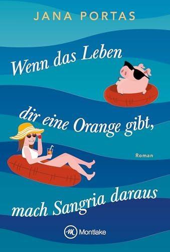 Vorderes Coverbild Wenn das Leben dir eine Orange gibt, mach Sangria daraus