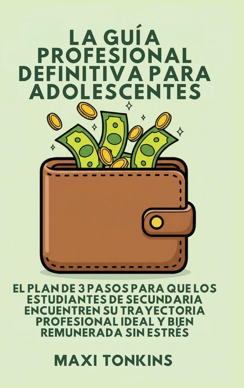 Vorderes Coverbild La Guía Profesional Definitiva Para Adolescentes