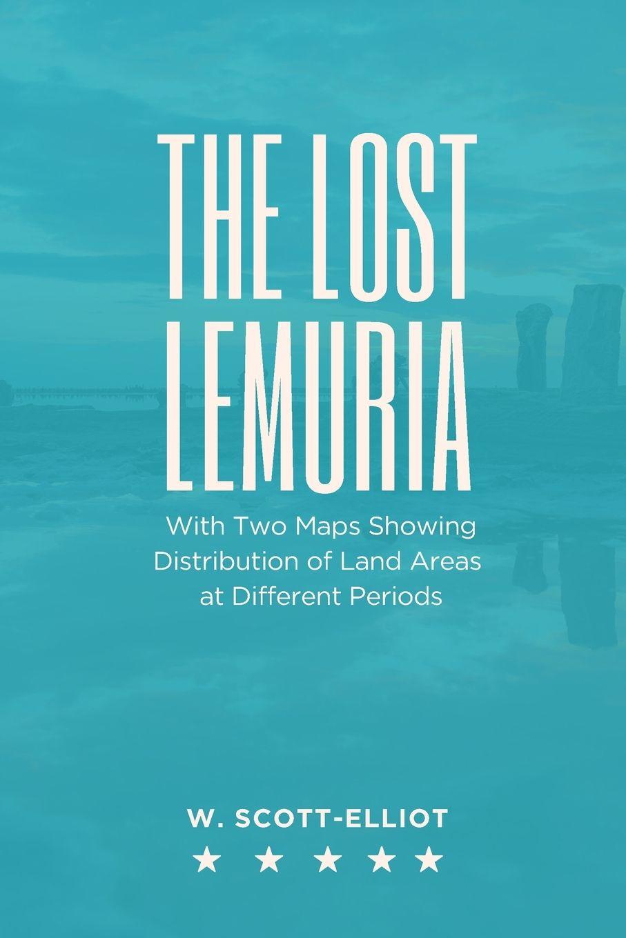 Vorderes Coverbild THE LOST LEMURIA With Two Maps Showing Distribution of Land Areas at Different Periods