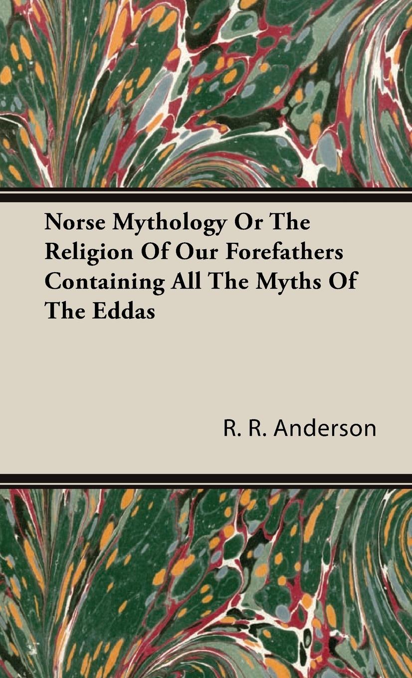 Vorderes Coverbild Norse Mythology or the Religion of Our Forefathers Containing All the Myths of the Eddas