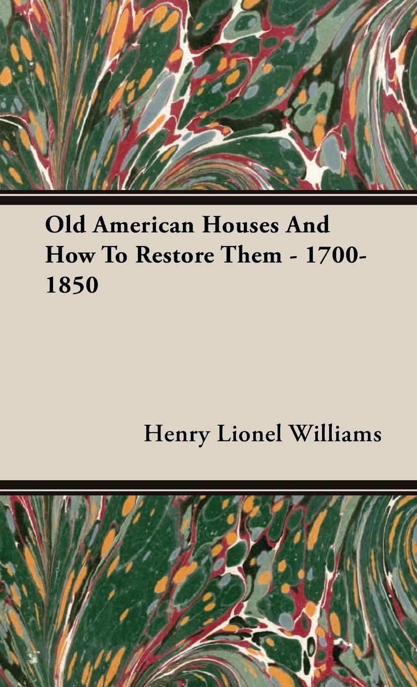 Vorderes Coverbild Old American Houses and How to Restore Them - 1700-1850