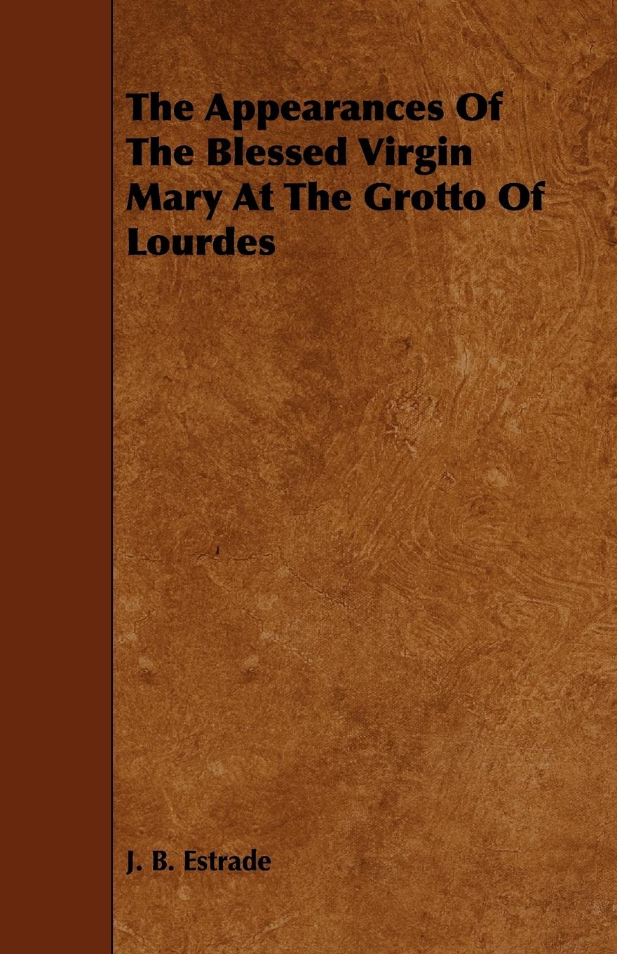 Vorderes Coverbild The Appearances Of The Blessed Virgin Mary At The Grotto Of Lourdes