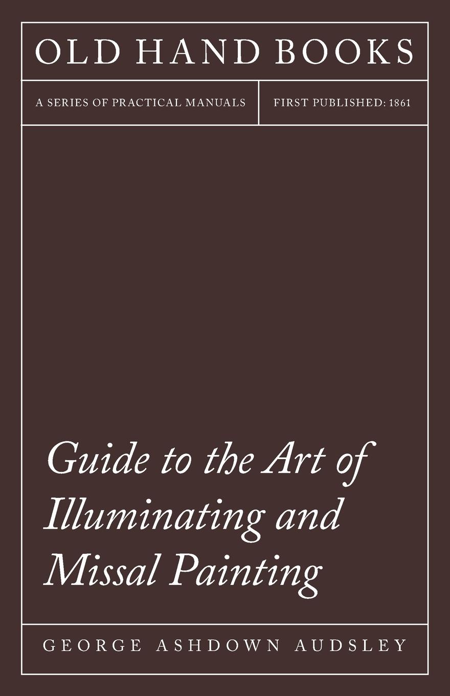 Vorderes Coverbild Guide to the Art of Illuminating and Missal Painting