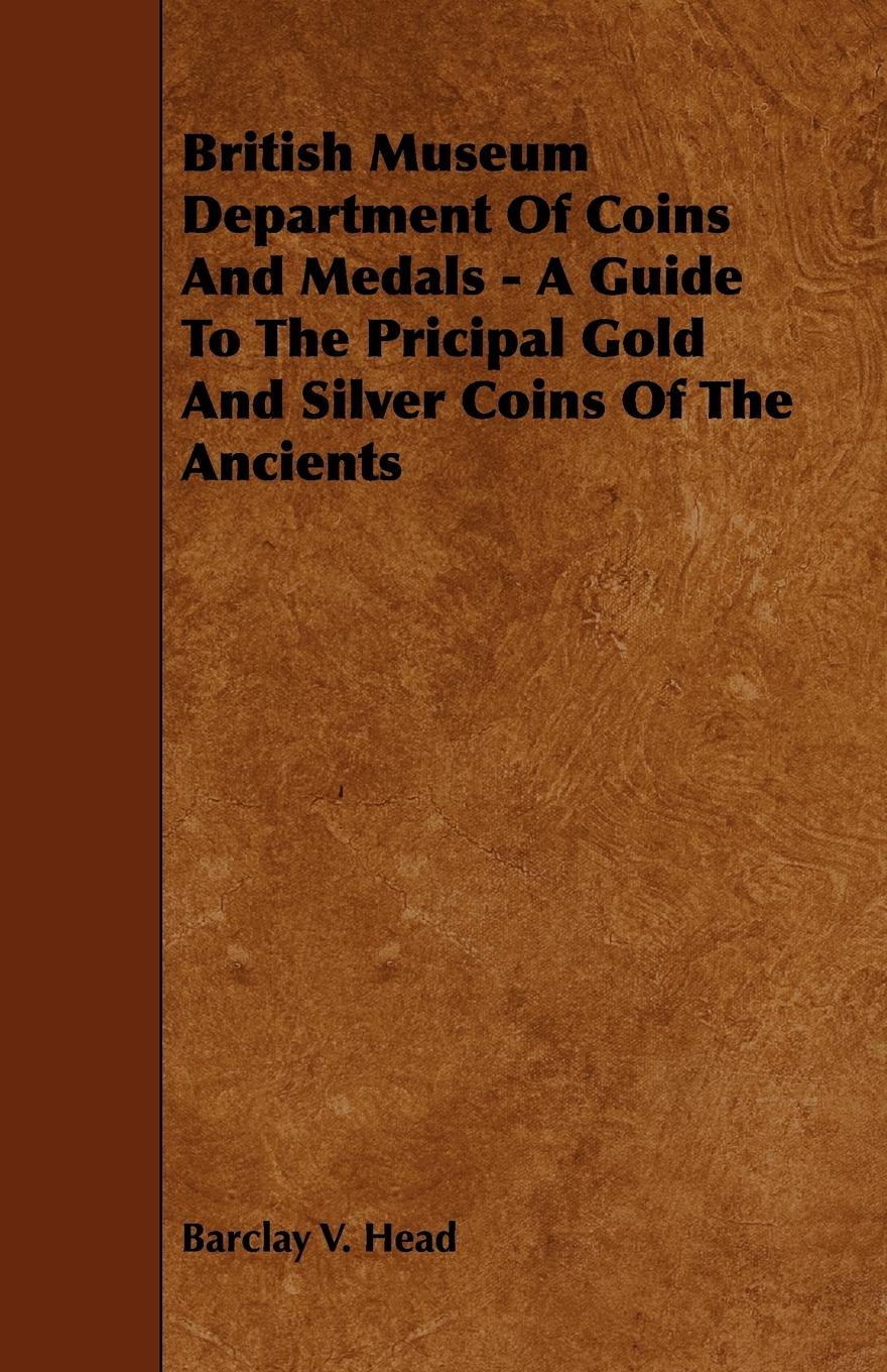 Vorderes Coverbild British Museum Department Of Coins And Medals - A Guide To The Pricipal Gold And Silver Coins Of The Ancients