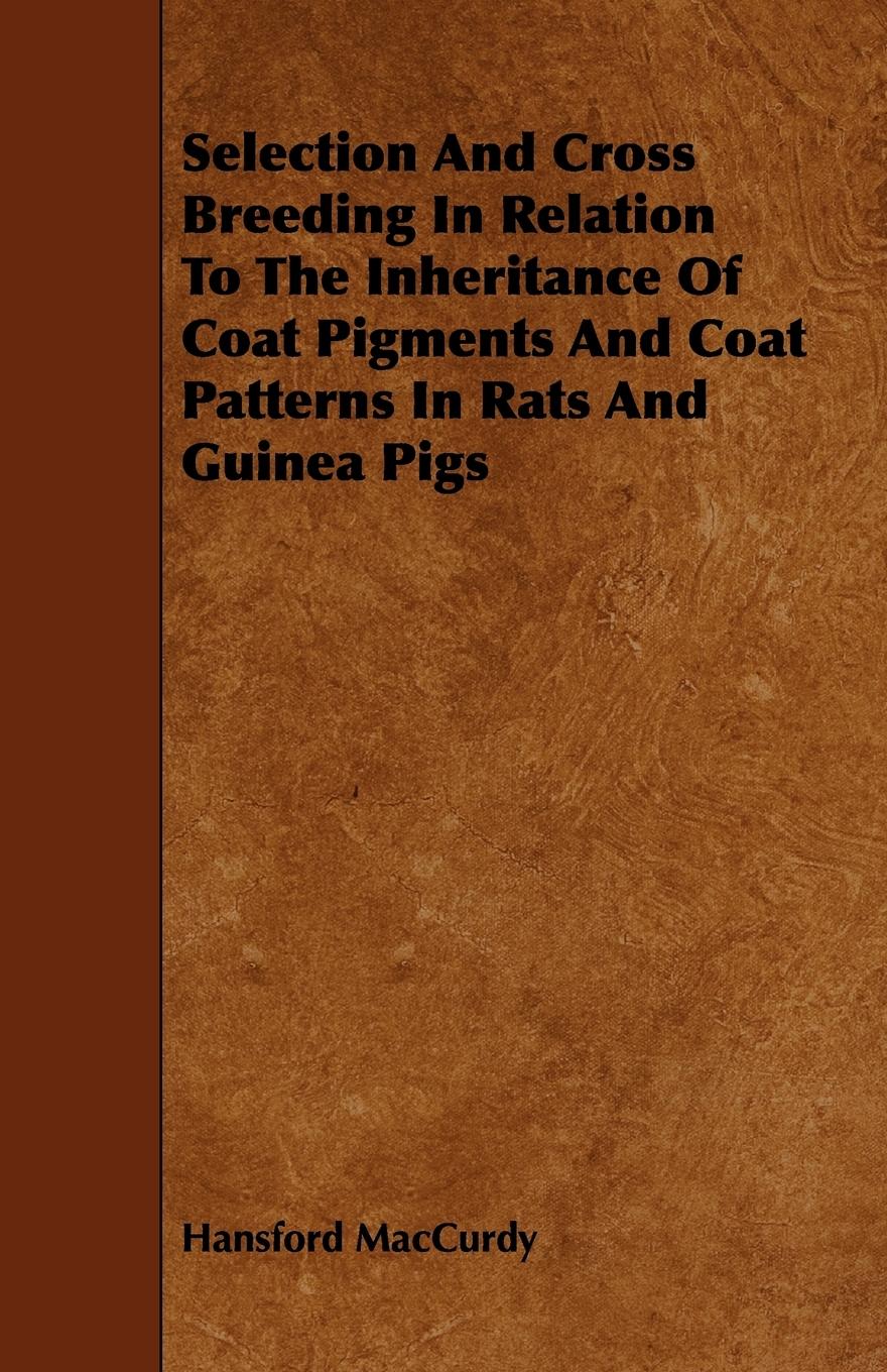 Vorderes Coverbild Selection And Cross Breeding In Relation To The Inheritance Of Coat Pigments And Coat Patterns In Rats And Guinea Pigs