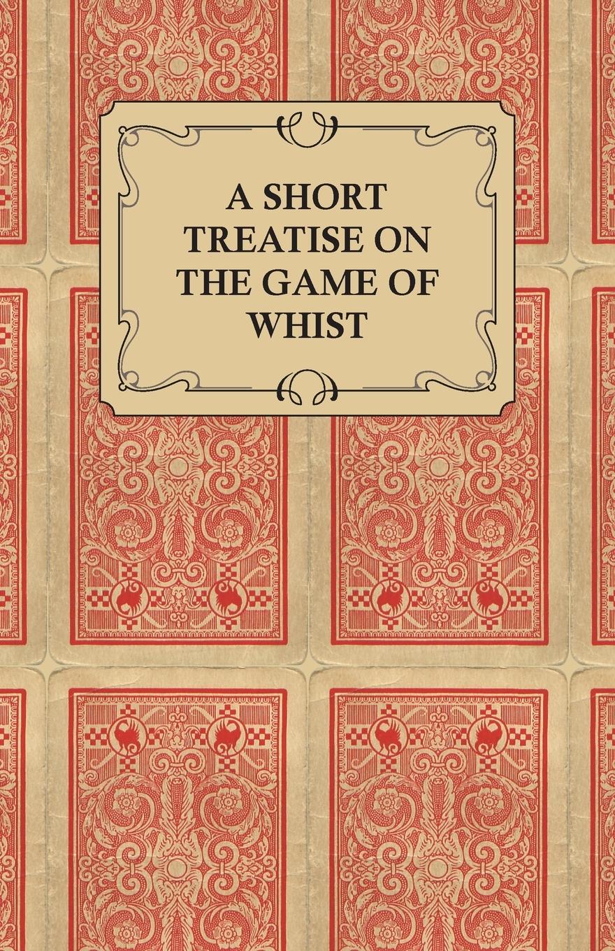 Vorderes Coverbild A Short Treatise on the Game of Whist - Containing the Laws of the Game