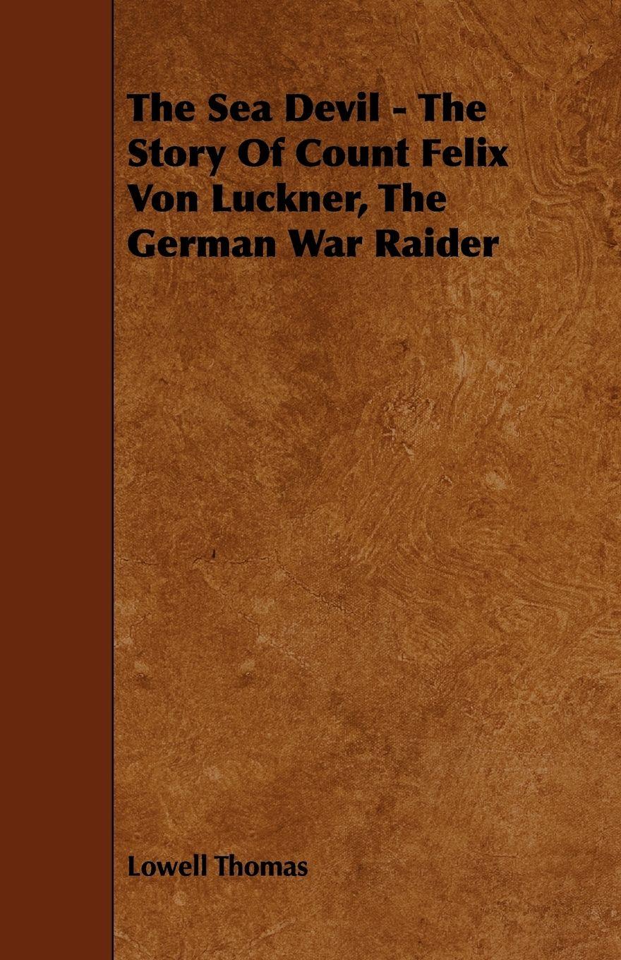 Vorderes Coverbild The Sea Devil - The Story Of Count Felix Von Luckner, The German War Raider