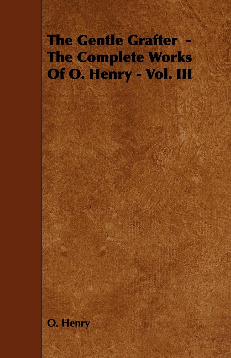 Vorderes Coverbild The Gentle Grafter - The Complete Works of O. Henry - Vol. III