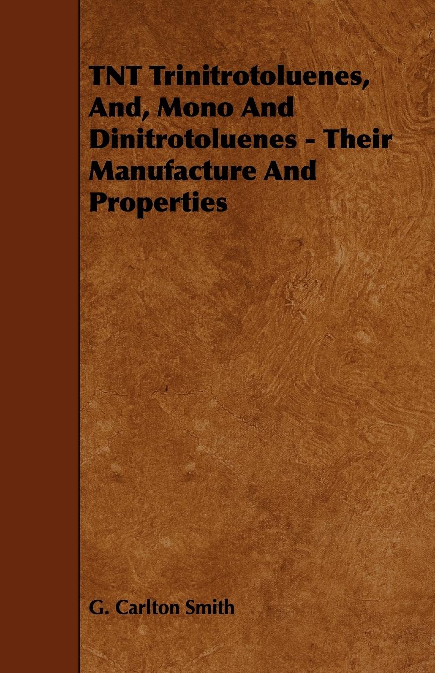 Vorderes Coverbild TNT Trinitrotoluenes, And, Mono And Dinitrotoluenes - Their Manufacture And Properties