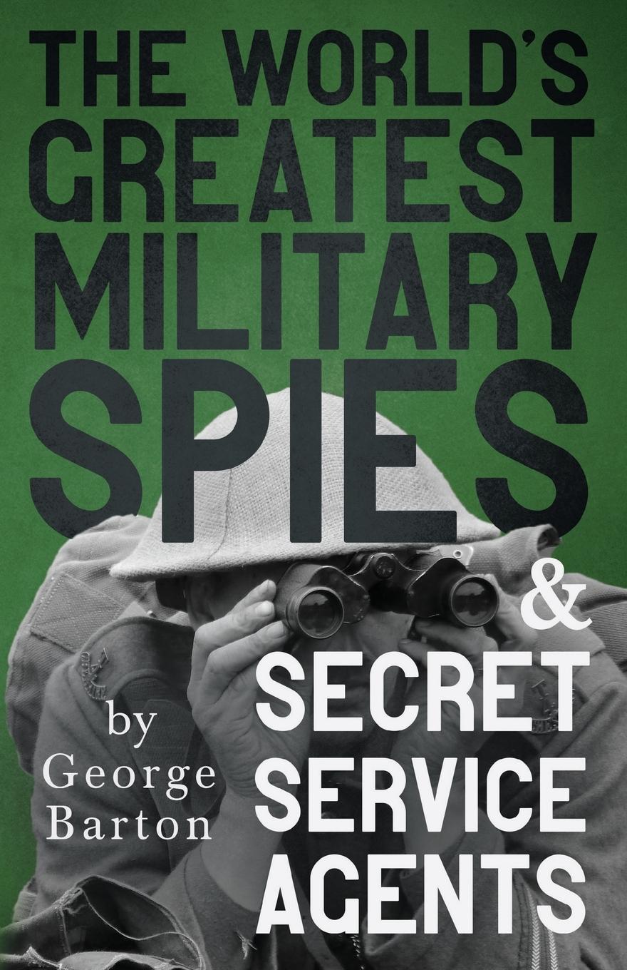 Vorderes Coverbild The World's Greatest Military Spies and Secret Service Agents