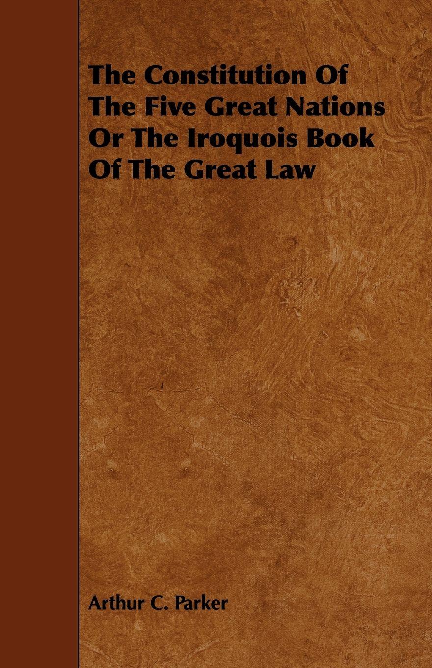 Vorderes Coverbild The Constitution Of The Five Great Nations Or The Iroquois Book Of The Great Law