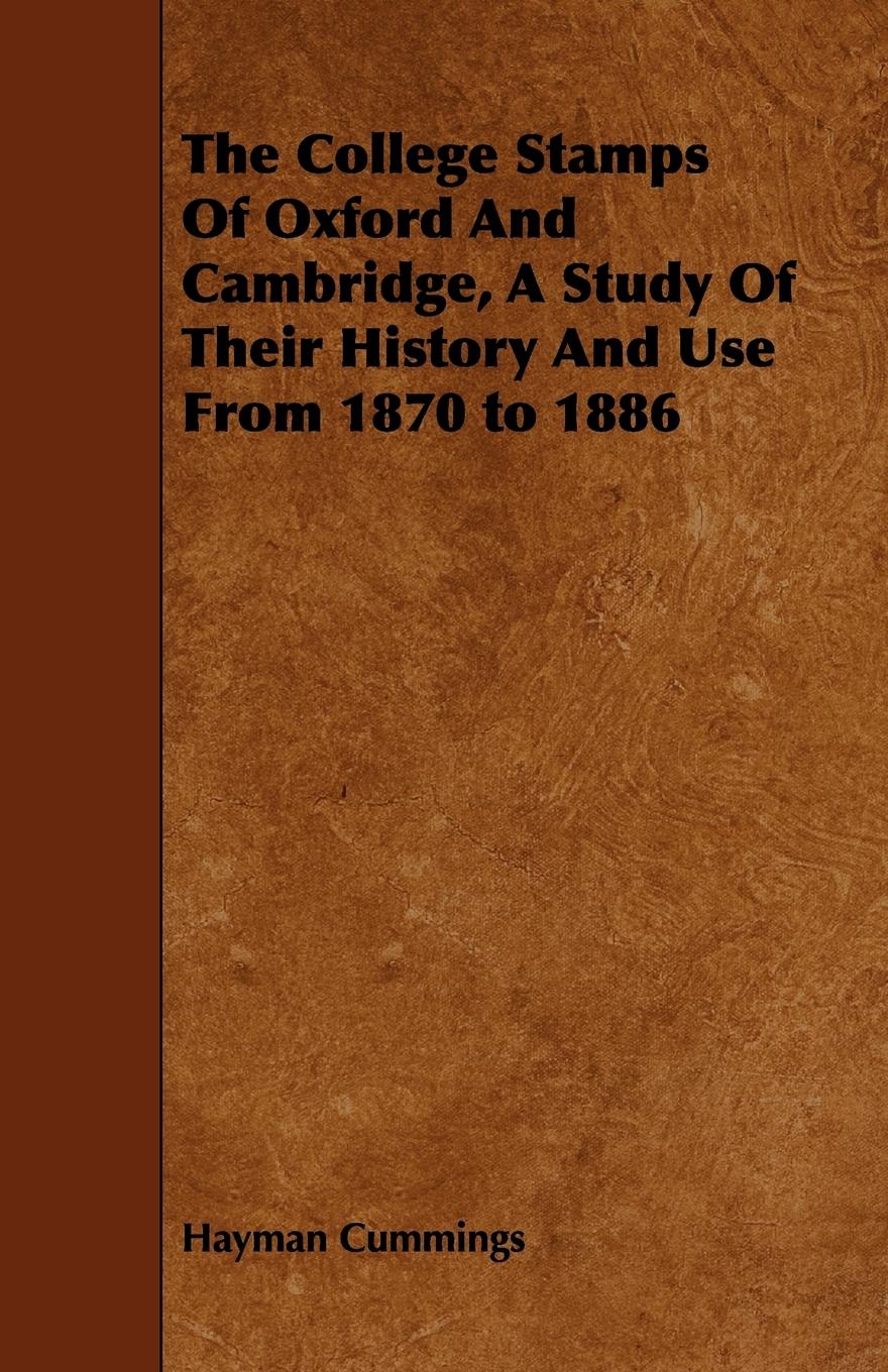 Vorderes Coverbild The College Stamps Of Oxford And Cambridge, A Study Of Their History And Use From 1870 to 1886