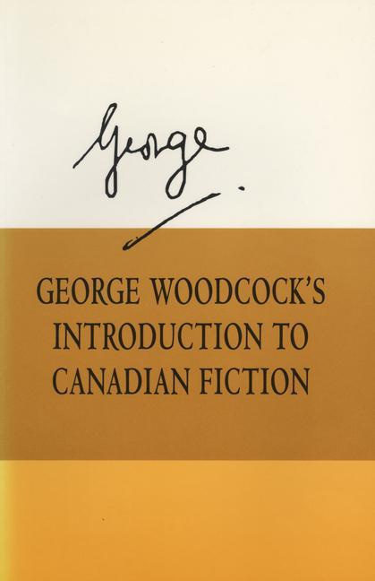 Vorderes Coverbild George Woodcock's Introduction to Canadian Fiction