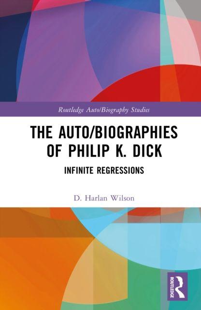 Vorderes Coverbild The Auto/Biographies of Philip K. Dick
