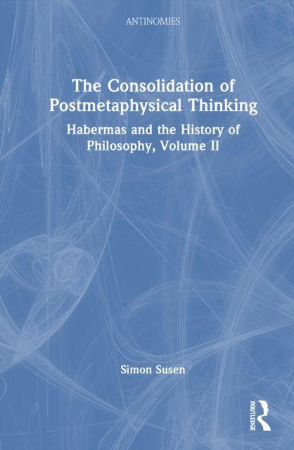Vorderes Coverbild The Consolidation of Postmetaphysical Thinking