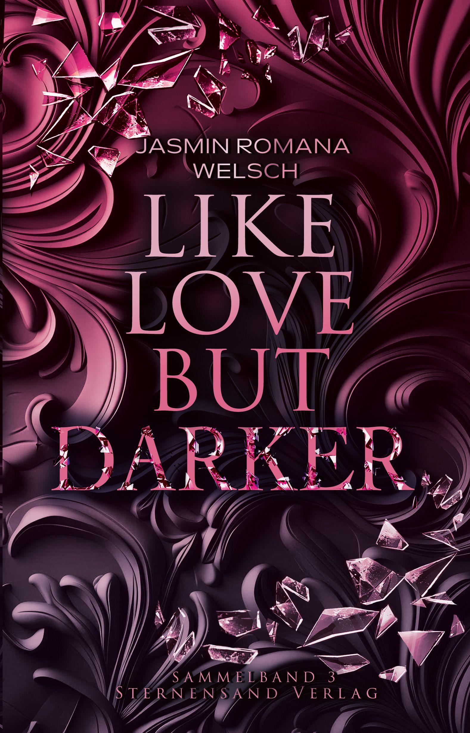 Vorderes Coverbild Like Love But Darker (Sammelband 3)