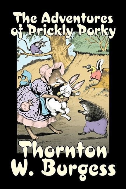 Vorderes Coverbild The Adventures of Prickly Porky by Thornton Burgess, Fiction, Animals, Fantasy & Magic