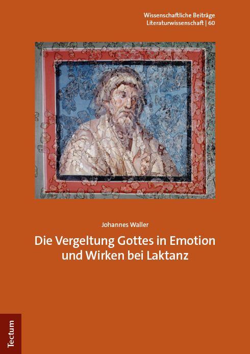 Vorderes Coverbild Die Vergeltung Gottes in Emotion und Wirken bei Laktanz
