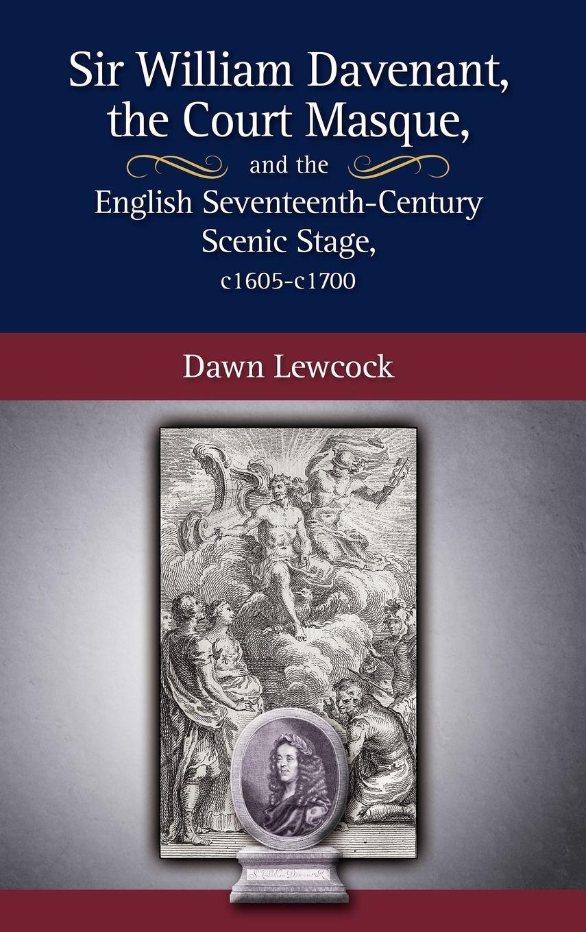 Vorderes Coverbild Sir William Davenant, the Court Masque and the English Seventeenth Century Scenic Stage, c1605 -c1700